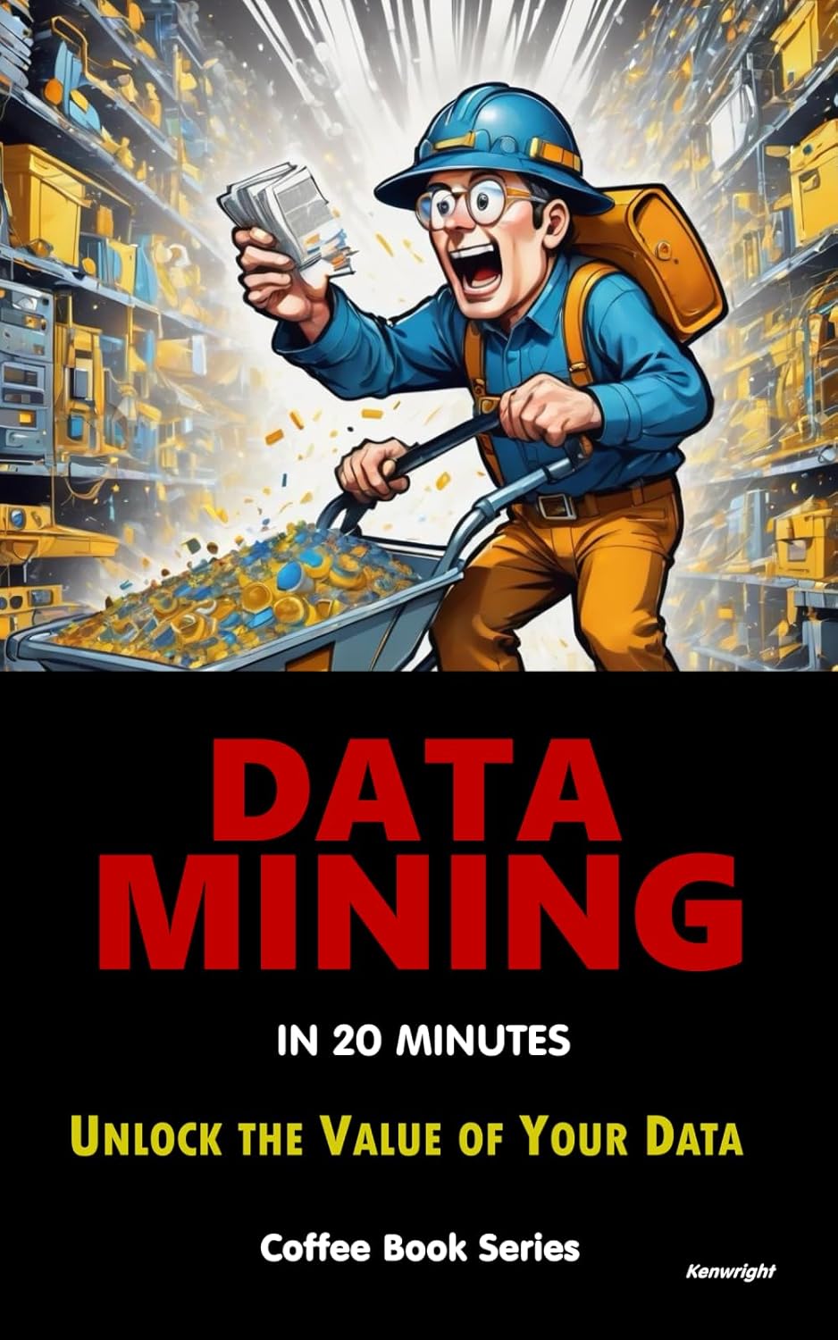Data Mining in 20 Minutes (Coffee Book Series)